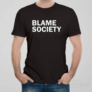 Blame society - T-shirt