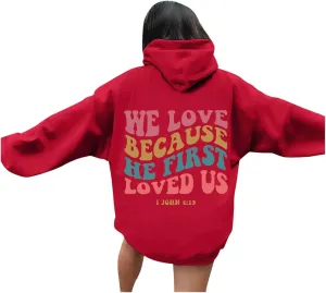 Christian Hoodies For Women We Love Because He First Loved Us Drawstring Hooded Sweatshirts Oversized Graphic Hoodie