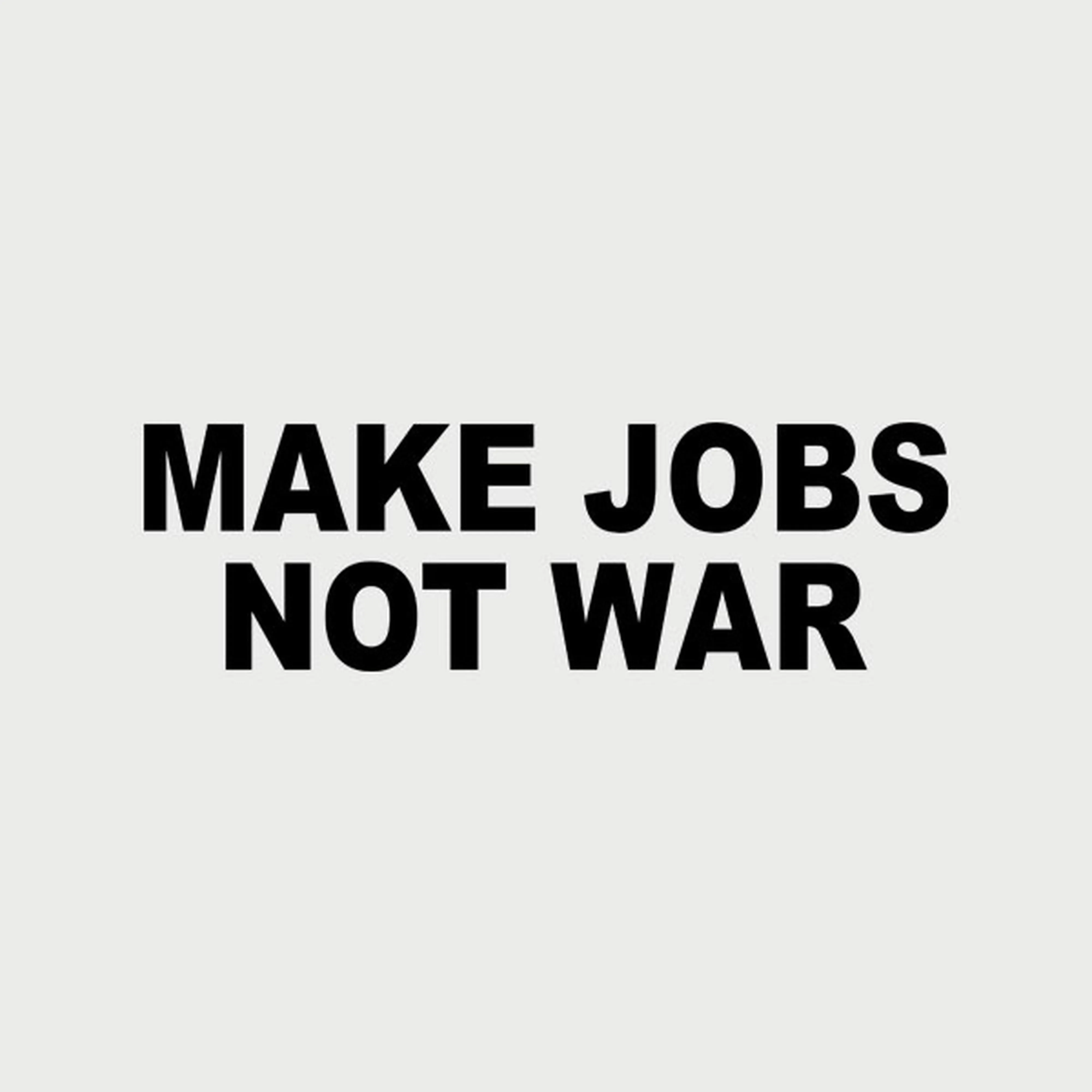 Make jobs, not war - T-shirt