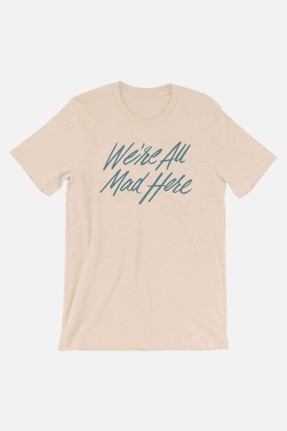 We're All Mad Here Unisex T-Shirt | Alice in Wonderland